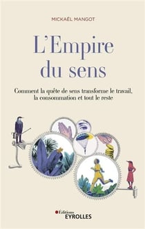 L'empire du sens - comment la quête de sens transforme le travail, la consommation et tout le reste