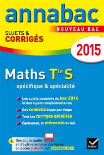 Annabac sujets & corrigés - mathématiques - terminale s - spécifique & spécialité - annales - 2015