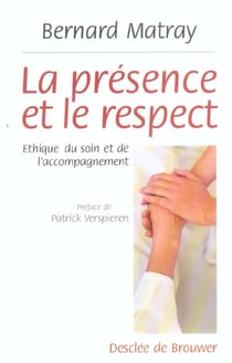 La presence et le respect - ethique du soin et de l'accompagnement