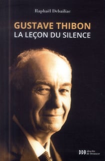 Gustave Thibon - la leçon du silence