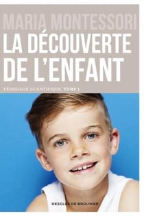 Pédagogie scientifique Tome 1 - la découverte de l'enfant