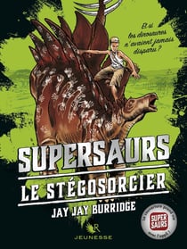 Supersaurs - tome 2 Le stégosorcier