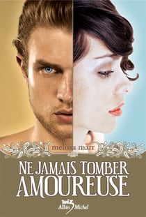 Ne jamais tomber amoureuse Tome 1
