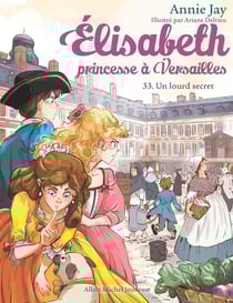 Elisabeth, princesse à Versailles Tome 33 : Un lourd secret