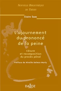 L'ajournement du prononcé de la peine - Tome 39 Césure et recomposition du procès pénal (1re édition)