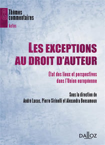 Les exceptions au droit d'auteur - états des lieux et perspectives dans l'Union européenne