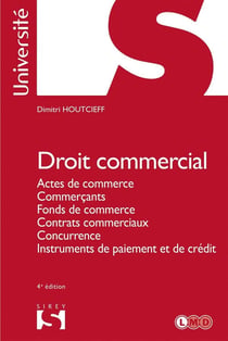 Droit commercial - Actes de commerce. Commerçants. Fonds de commerce. Contrats commerciaux. Concurrence. Instruments de paiement et