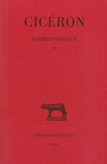 Correspondance. Tome VIII : Lettres DLXXXVII-DCCVI : (mars 45 - août 45 avant J.-C.)