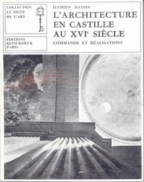 L'Architecture en Castille au XVIe siècle : Commande et réalisations
