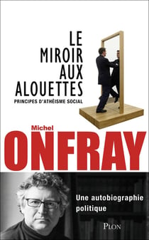 Le miroir aux alouettes - principes d'athéisme social
