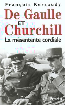 De gaulle et churchill - la mesentente cordiale