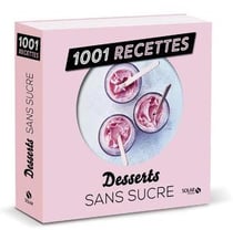 Desserts Sans Sucre - 1001 Recettes