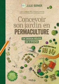Concevoir son jardin en permaculture : un design réussi en 5 étapes
