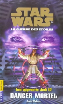 Les apprentis jedi t.12 - danger mortel