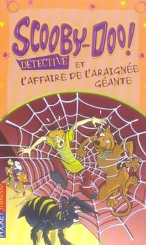 Scooby-doo detective et l'affaire de l'araignee geante - tome 4
