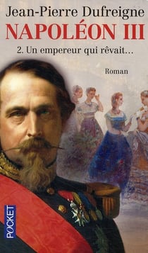 Napoléon III Tome 2 - un empereur qui rêvait...