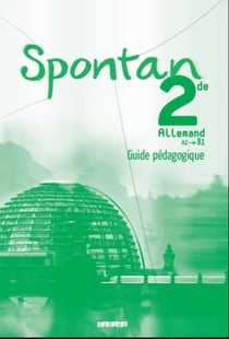 Spontan - allemand - 2nde a2-b1 - guide pédagogique