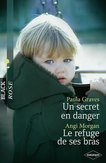 Un secret en danger - le refuge de ses bras
