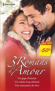 Un gage d'amour - un voisin trop attirant - une rencontre de rêve