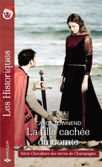 Chevaliers des terres de Champagne Tome 2 - la fille cachée du comte