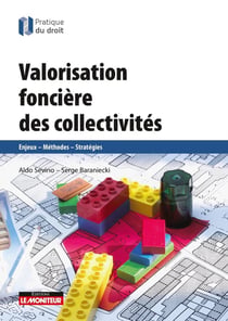 Valorisation foncière des collectivités - enjeux, méthodes, stratégies