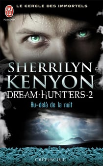 Le cercle des immortels - dream-hunters Tome 2 - au-delà de la nuit