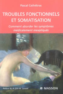 Troubles fonctionnels et somatisation - comment aborder les symptomes medicalement inexpliques