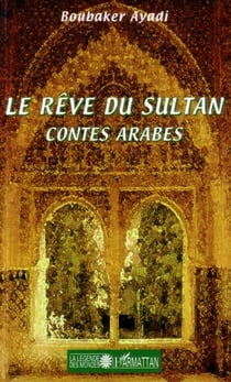 Le rêve du sultan - contes arabes