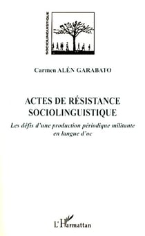 Actes de résistance sociolinguistique - les défis d'une production périodique militante en langue d'oc