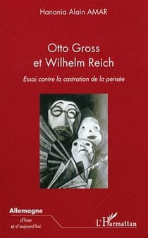 Otto Gross et Wilhelm Reich - essai contre la castration de la pensée