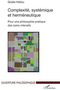 Complexité, systémique et herméneutique pour une philosophie pratique des soins intensifs