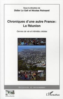 Chroniques d'une autre France : la Réunion genres de vie et intimités créoles