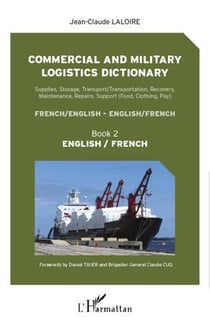Commercial and military logistics dictionary Tome 2 - french/english, english/french