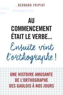 Au commencement était le verbe... - ensuite vint l'orthographe