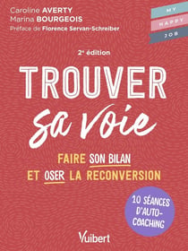 Trouver sa voie : 10 séances d'auto-coaching pour faire le bilan et oser la reconversion