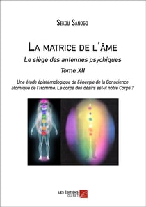 La matrice de l'âme - le siège des antennes psychiques - tome XII