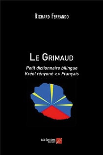 Le grimaud - petit dictionnaire bilingue kréol rényoné <> français