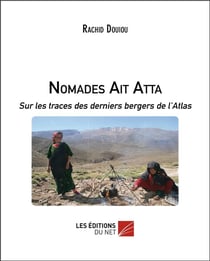 Nomades Ait Atta - sur les traces des derniers bergers de l'Atlas