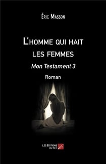 L'homme qui hait les femmes - mon testament 3