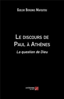 Le discours de Paul à Athènes - la question de Dieu