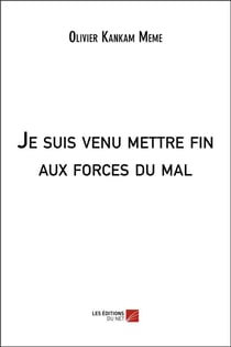 Je suis venu mettre fin aux forces du mal