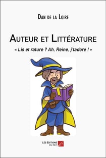 Auteur et littérature : « lis et rature ? ah, reine, j'tadore ! »