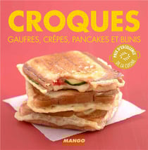 Croques - gaufres, crêpes, pancakes et blinis