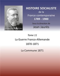 Histoire socialiste de la France contemporaine t.11 : la guerre franco-allemande 1870-1871