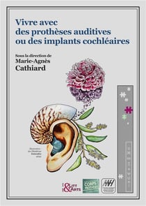 Vivre avec des protheses auditives ou des implants cochléaires