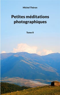 Petites méditations photographiques t.2