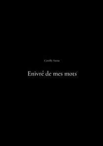 Enivre de mes mots