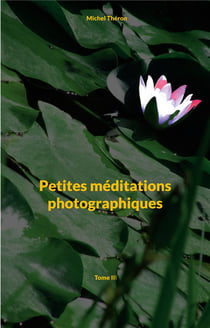 Petites mÃ©ditations photographiques t.3