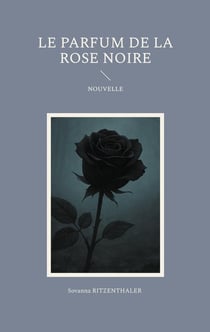 Le parfum de la rose noire