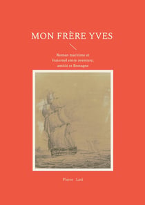 Mon frère Yves : Roman maritime et fraternel entre aventure, amitié et Bretagne